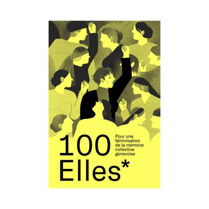 Poster in yellow/olive tones depicting a crowd of diverse people with raised fists and bold text '100 Elles*' promoting women's memory in Geneva. Includes small French subtitle about feminizing collective memory.