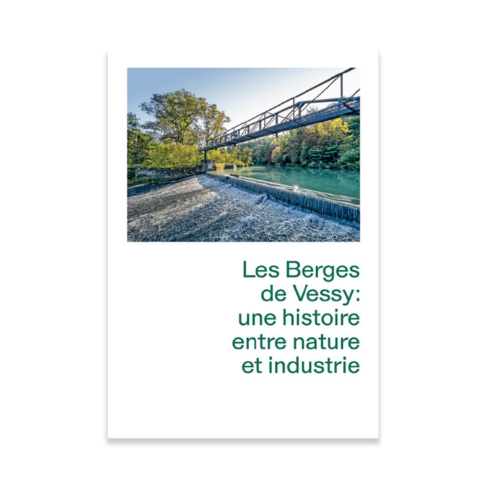 Book cover featuring a steel bridge over a calm river with trees, and the title 'Les Berges de Vessy: une histoire entre nature et industrie' in green text