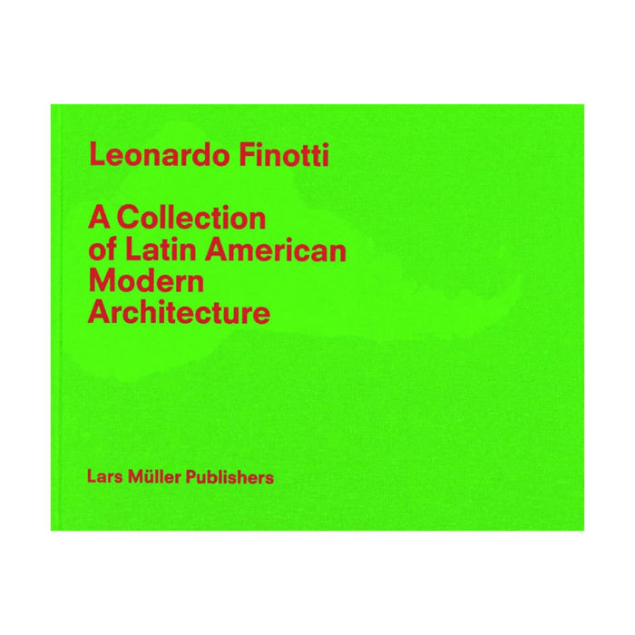 Green book cover with red title: 'Leonardo Finotti: A Collection of Latin American Modern Architecture' by Lars Müller Publishers.