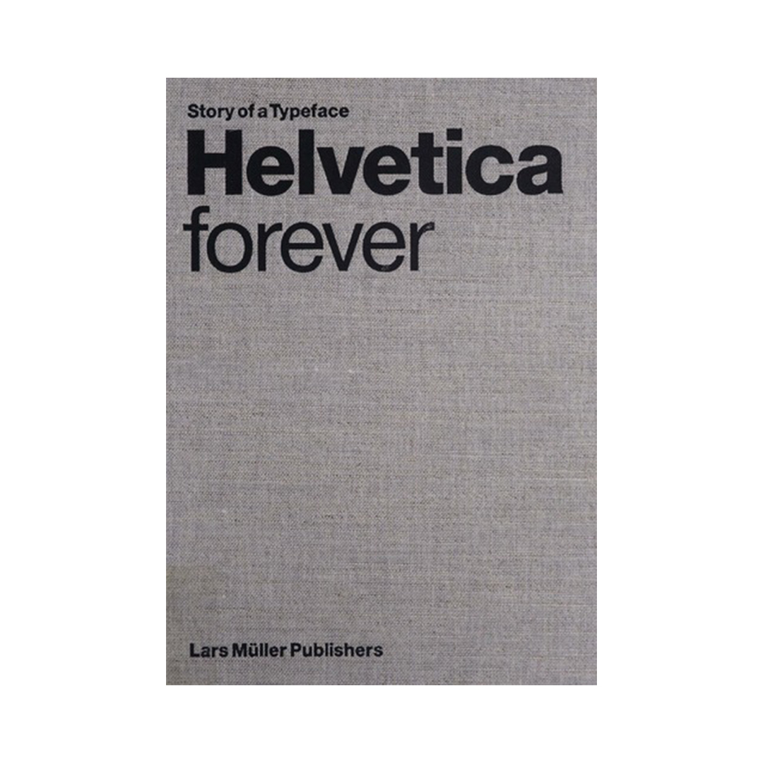 Book cover titled Helvetica Forever, with subtitle 'Story of a Typeface' on a textured gray background, published by Lars Müller Publishers.