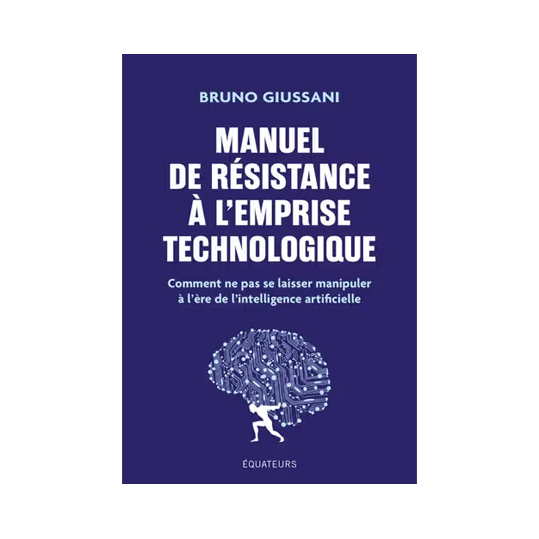 Book cover in blue: 'Manuel de résistance à l’emprise technologique' by Bruno Giussani, subtitle about resisting artificial intelligence era.