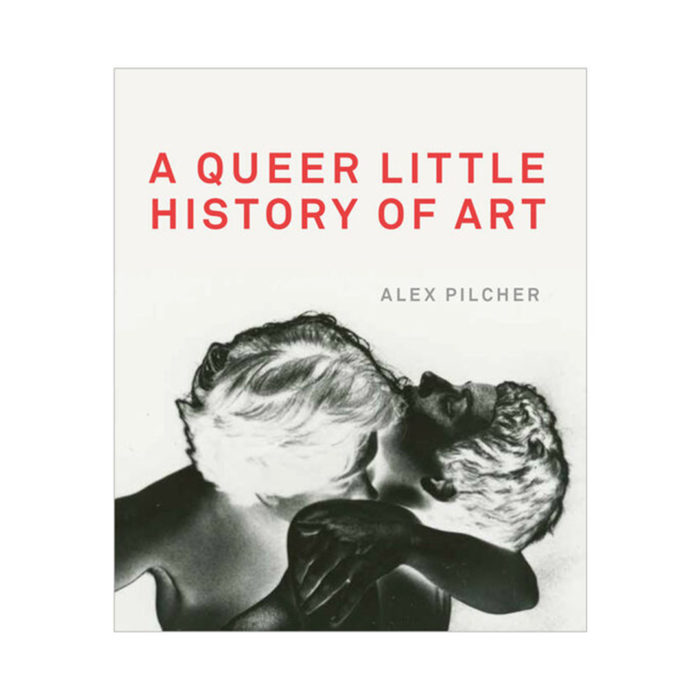 Book cover: 'A Queer Little History of Art' by Alex Pilcher; black-and-white image of two people kissing on the lower portion.