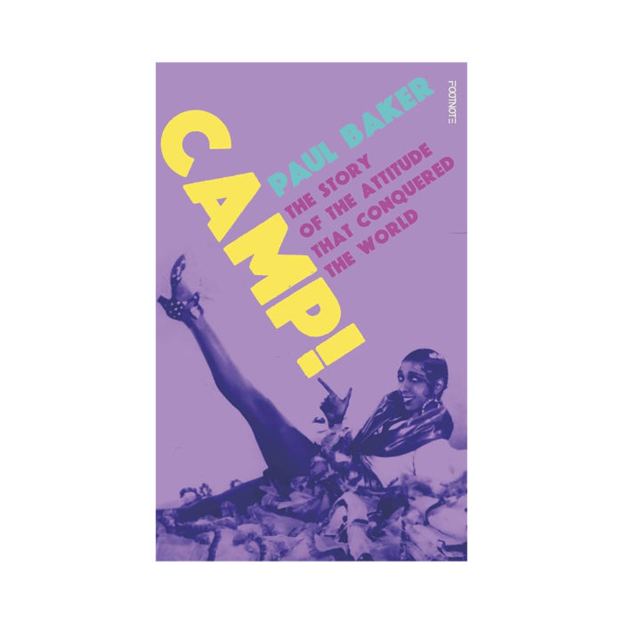 Poster with a purple background showing a woman performing a high kick; large diagonal yellow text reads 'CAMP!'; cyan text includes 'PAUL BAKER' and 'THE STORY OF THE ATTITUDE THAT CONQUERED THE WORLD'.